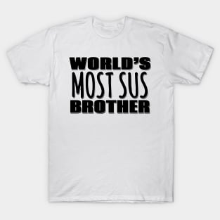 World's Most Sus Brother T-Shirt